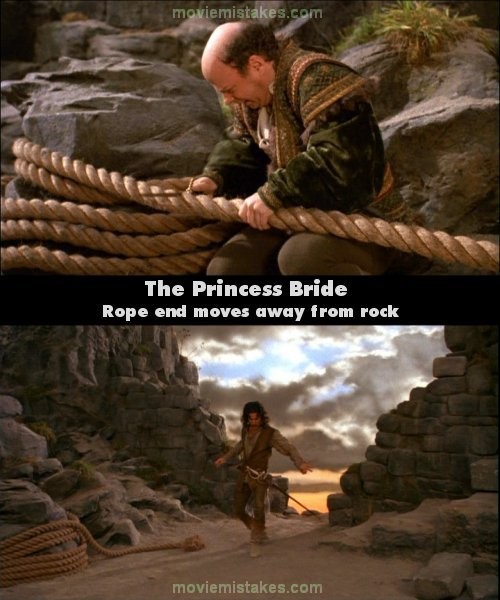 Phim Princess Bride (Nàng công chúa đã hứa hôn), cuộn dây thừng quấn quanh tảng đá được Vizzini cắt đi một đoạn, để ý chỗ cắt gần tảng đá. Nhưng ở cảnh tiếp theo, khán giả vẫn thấy một đoạn thừng dài tính từ chỗ đã bị cắt.